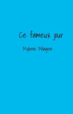 Ce fameux jour (eBook, ePUB) - Mylene Milagen, Milagen