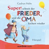 »Super«, schreit der Frieder, und die Oma kichert wieder / Oma & Frieder Bd.5 (MP3-Download)