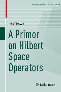 A Primer on Hilbert Space Operators (eBook, PDF) - Soltan, Piotr