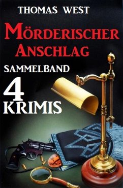 Cover Mörderischer Anschlag - Sammelband 4 Krimis (eBook, ePUB)
