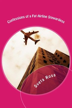 Confessions of a Fat Airline Stewardess (eBook, ePUB) - Rosa, Sveta