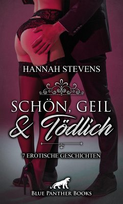 Schön, Geil und Tödlich   7 Erotische Geschichten (eBook, PDF) - Stevens, Hannah