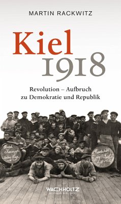 Kiel 1918 (eBook, ePUB) - Rackwitz, Martin