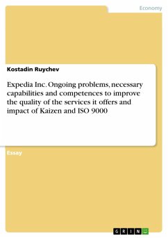 Expedia Inc. Ongoing problems, necessary capabilities and competences to improve the quality of the services it offers and impact of Kaizen and ISO 9000 (eBook, PDF)