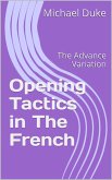 Chess Opening Tactics - The French - Advance Variation (eBook, ePUB) Chess Opening Tactics - The French - Advance Variation (eBook, ePUB)