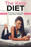 The Keto Diet: Eat More Food And Lose More Weight (eBook, ePUB)