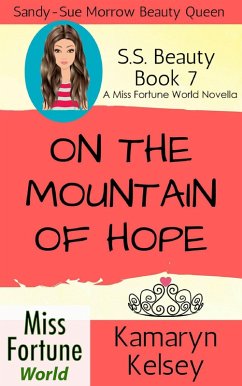 On The Mountain Of Hope (Miss Fortune World: SS Beauty, #7) (eBook, ePUB) - Kelsey, Kamaryn