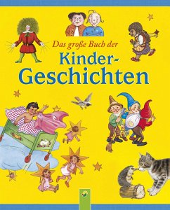 Das große Buch der Kindergeschichten (eBook, ePUB) - Busch, Wilhelm; Hoffmann, Heinrich; Storm, Theodor