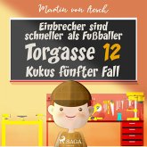 Einbrecher sind schneller als Fußballer. Torgasse 12 - Kukus fünfter Fall (MP3-Download)