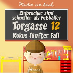 Einbrecher sind schneller als Fußballer. Torgasse 12 - Kukus fünfter Fall (MP3-Download) - Aesch, Martin von