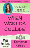 When Worlds Collide (Miss Fortune World: SS Beauty, #9) (eBook, ePUB)