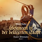 Gefangen in der belagerten Stadt (Tatort Mittelalter, Band 4) (MP3-Download)