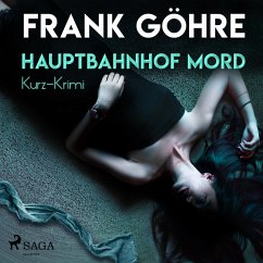 Hauptbahnhof Mord - Kurz-Krimi (Ungekürzt) (MP3-Download) - Göhre, Frank