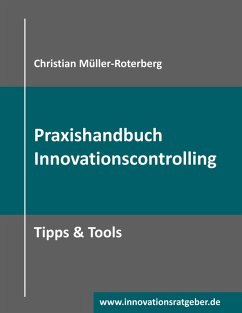 Praxishandbuch Innovationscontrolling (eBook, PDF) Praxishandbuch Innovationscontrolling (eBook, PDF)