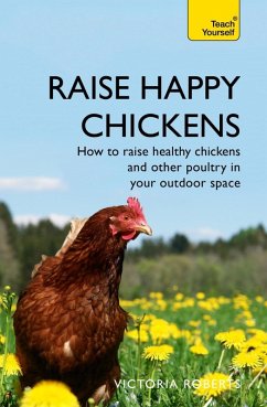 Raise Happy Chickens (eBook, ePUB) - Roberts, Victoria