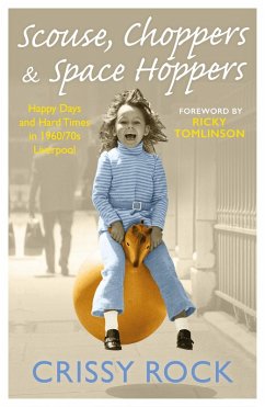 Scouse, Choppers & Space Hoppers - A Liverpool Life of Happy Days and Hard Times (eBook, ePUB) - Rock, Crissy