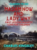 Madam How and Lady Why or First Lessons in Earth Lore for Children (eBook, ePUB)