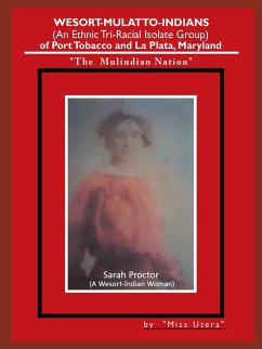 Wesort-Mulatto-Indians (An Ethnic Tri-Racial Isolate Group) of Port Tobacco and La Plata, Maryland (eBook, ePUB)