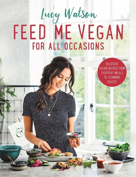 Feed Me Vegan: For All Occasions (eBook, ePUB) Feed Me Vegan: For All Occasions (eBook, ePUB)