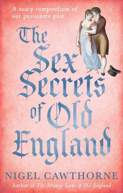The Sex Secrets Of Old England (eBook, ePUB) - Cawthorne, Nigel