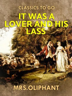 It was a Lover and His Lass (eBook, ePUB) - Oliphant, Margaret