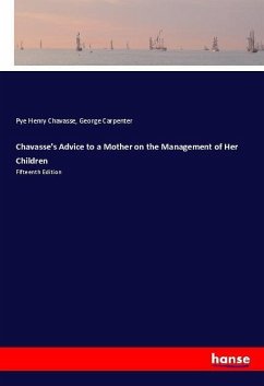 Chavasse's Advice to a Mother on the Management of Her Children - Chavasse, Pye Henry;Carpenter, George