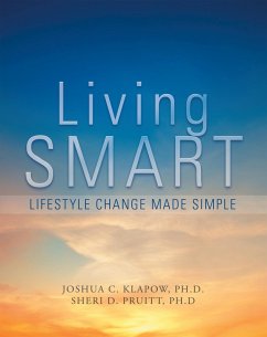 Living Smart (eBook, ePUB) - Klapow Ph. D., Joshua C.; Pruitt Ph. D., Sheri D.