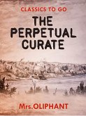 The Perpetual Curate (eBook, ePUB) The Perpetual Curate (eBook, ePUB)