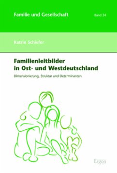Familienleitbilder in Ost- und Westdeutschland - Schiefer, Katrin