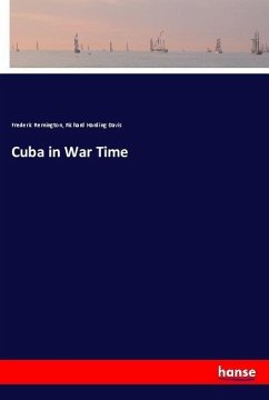 Cuba in War Time - Remington, Frederic;Davis, Richard Harding