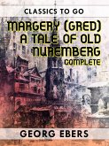 Margery (Gred) A Tale Of Old Nuremberg Complete (eBook, ePUB)
