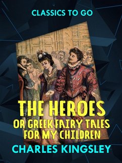 Cover The Heroes or Greek Fairy Tales for My Children (eBook, ePUB)