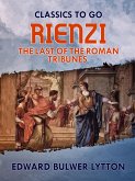 Rienzi, the Last of the Roman Tribunes (eBook, ePUB)