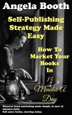 Self-Publishing Strategy Made Easy: How To Market Your Books In 15 Minutes A Day (eBook, ePUB)