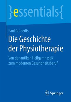 Die Geschichte der Physiotherapie - Geraedts, Paul