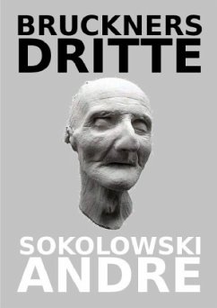 BRUCKNERS DRITTE - Sokolowski, Andre
