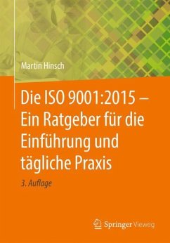 Die ISO 9001:2015 - Ein Ratgeber für die Einführung und tägliche Praxis - Hinsch, Martin