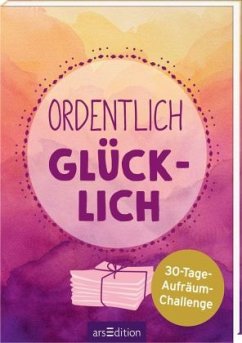 Ordentlich glücklich: 30-Tage-Aufräum-Challenge