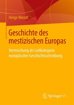 Geschichte des mestizischen Europas - Wendt, Helge