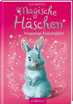 Hoppelige Klassenfahrt / Magische Häschen Bd.4 - Bentley, Sue