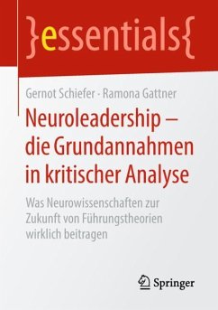 Neuroleadership ¿ die Grundannahmen in kritischer Analyse - Schiefer, Gernot;Gattner, Ramona