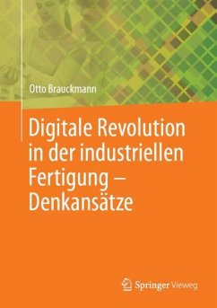 Digitale Revolution in der industriellen Fertigung ¿ Denkansätze - Brauckmann, Otto