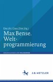 Max Bense. Weltprogrammierung