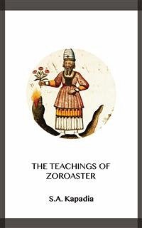 The Teachings of Zoroaster (eBook, ePUB) - Kapadia, S.a.