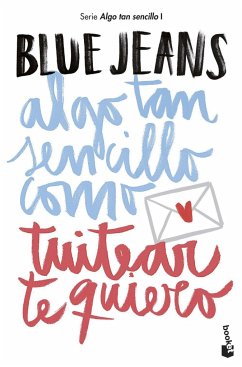 Algo tan sencillo como tuitear te quiero - Blue Jeans