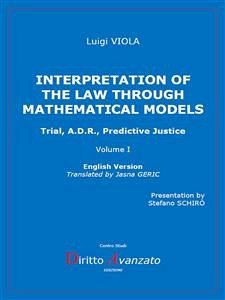 INTERPRETATION OF THE LAW THROUGH MATHEMATICAL MODELS. Trial, A.D.R., Predictive Justice (fixed-layout eBook, ePUB) - Viola, Luigi