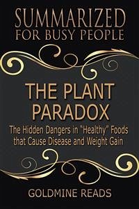 The Plant Paradox - Summarized for Busy People (eBook, ePUB) - Reads, Goldmine