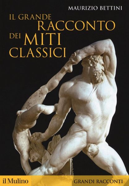 Il grande racconto dei miti classici Il grande racconto dei miti classici