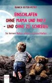 Einschlafen ohne Mama und Papa – und ohne zu schreien (eBook, ePUB)