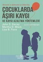 Cocuklarda Asiri Kaygi ve Kaygi Azaltma Yöntemleri - S. Dacey, John; D. Mack, Martha; B. Fiore, Lisa